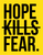 Hope Kills Fear
